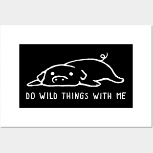 Do Wild Things With Me Posters and Art